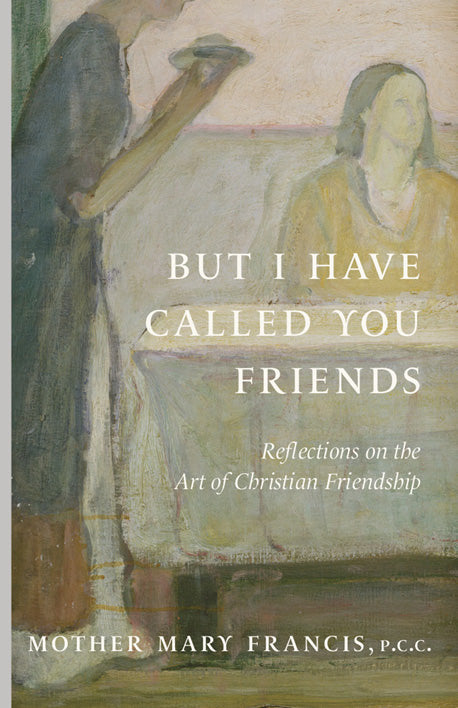 But I Have Called You Friends