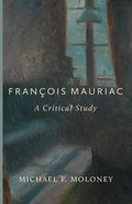 François Mauriac: A Critical Study