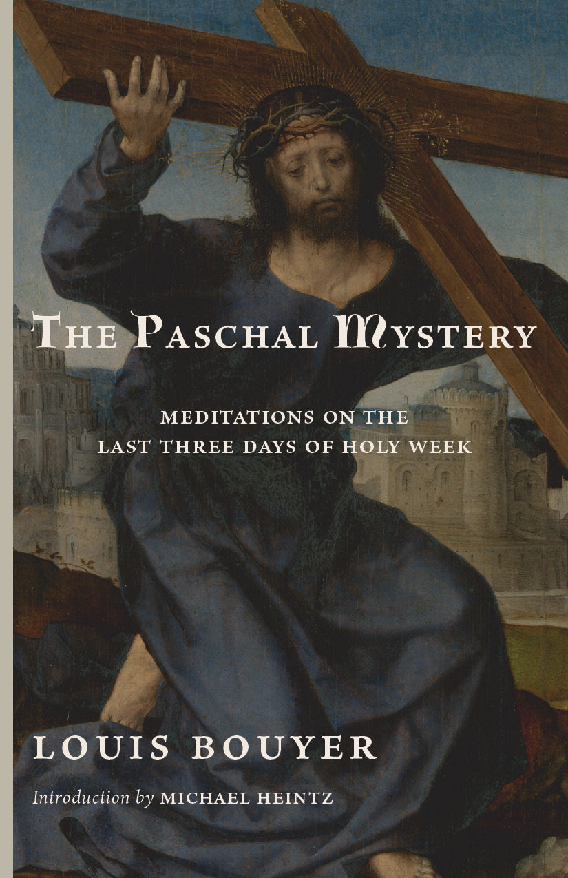 The Paschal Mystery: Meditations on the Last Three Days of Holy Week