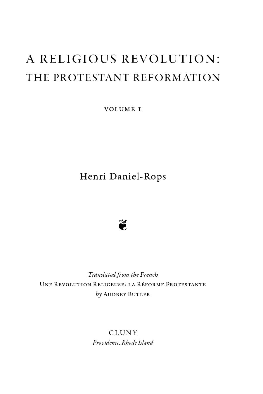 A Religious Revolution: The Protestant Reformation, Volume 1